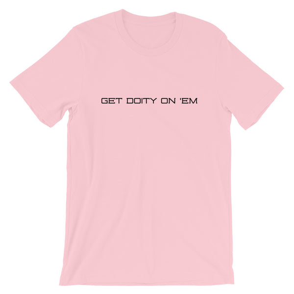 Pink IX "Get Doity On Em"  T-Shirt